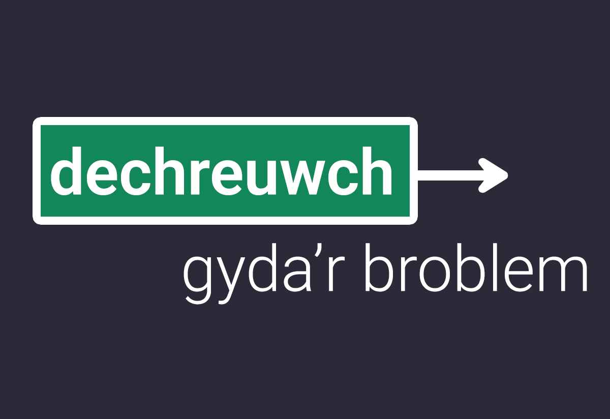 Dechreuwch gyda’r broblem